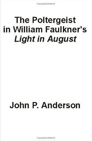 The Poltergeist in William Faulkner's Light in August - John P. Anderson - Books - Universal Publishers - 9781581126167 - September 1, 2002