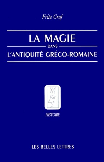 Cover for Fritz Graf · La Magie, Dans, L'antiquite, Greco-romaine: Ideologie et Pratique (Belles Lettres) (French Edition) (Paperback Bog) [French edition] (1999)