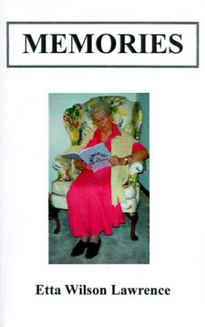Memories - Etta Wilson Lawrence - Kirjat - 1st Book Library - 9781587210167 - sunnuntai 20. elokuuta 2000