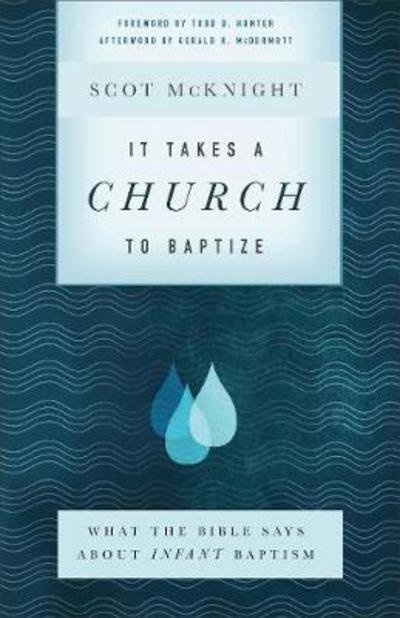 Cover for Scot Mcknight · It Takes a Church to Baptize – What the Bible Says about Infant Baptism (Pocketbok) (2018)
