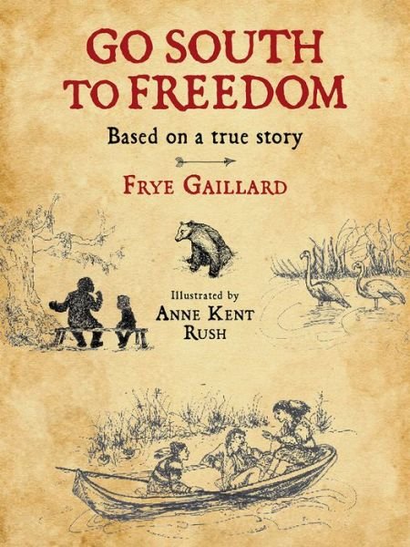 Cover for Frye Gaillard · Go South to Freedom (Inbunden Bok) (2016)