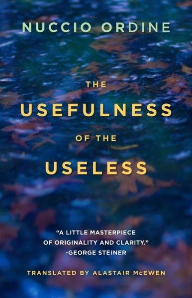 Cover for Nuccio Ordine · The Usefulness of the Useless (Taschenbuch) (2017)
