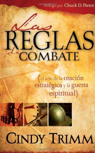Cover for Cindy Trimm · Reglas De Combate: El Arte De La Oracion Estrategica Y La Guerra Espiritual (Paperback Book) [Spanish edition] (2008)