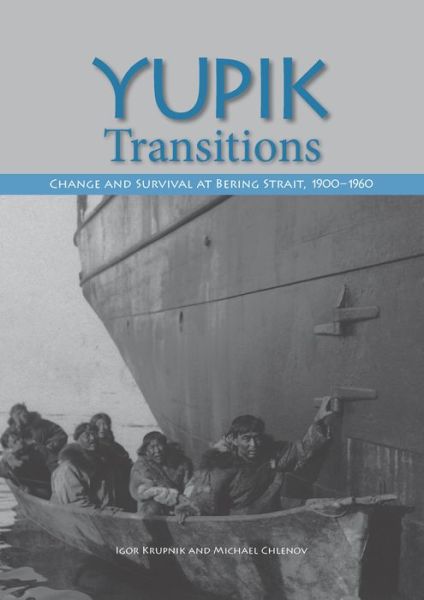 Cover for Igor Krupnik · Yupik Transitions: Change and Survival at Bering Strait,  1900-1960 (Hardcover Book) (2013)