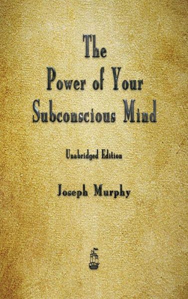 The Power of Your Subconscious Mind - Joseph Murphy - Books - Merchant Books - 9781603868167 - November 13, 2019