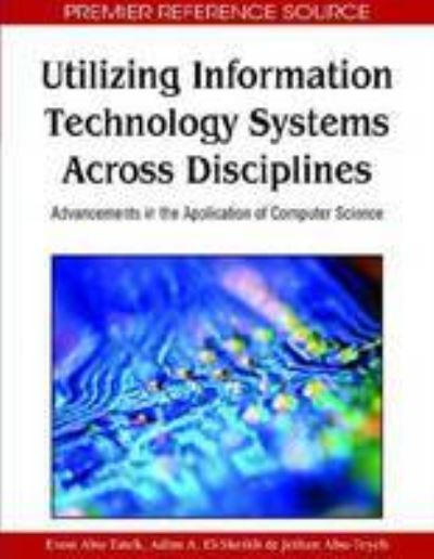 Utilizing Information Technology Systems Across Disciplines: Advancements in the Application of Computer Science - Evon M O Abu-taieh - Bücher - IGI Global - 9781605666167 - 31. März 2009