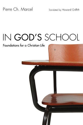 Cover for Pierre Ch Marcel · In God's School: Foundations for a Christian Life (Paperback Book) (2009)