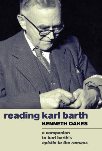 Cover for Kenneth Oakes · Reading Karl Barth: a Companion to Karl Barth's Epistle to the Romans (Paperback Book) (2011)