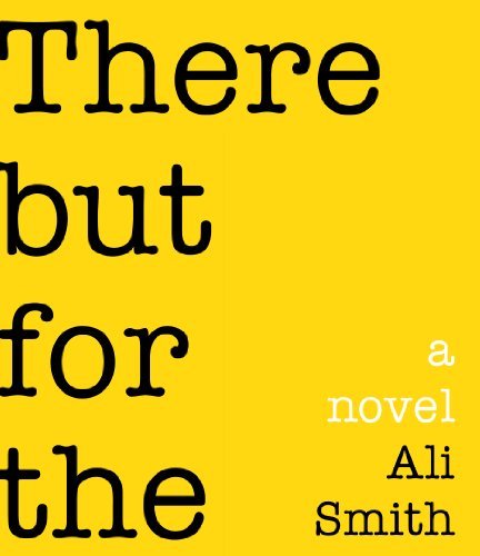 Cover for Ali Smith · There but for the (Hörbok (CD)) [Unabridged,unabridged; 7.5 Hours edition] (2011)