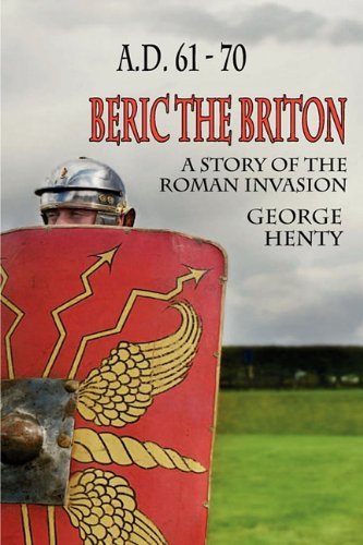 Cover for George A. Henty · Beric the Briton: a Story of the Roman Invasion (Paperback Book) (2011)