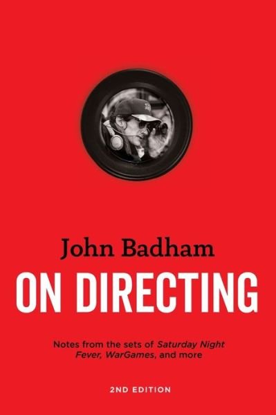 On Directing: Notes from the Sets of Saturday Night Fever, Wargames, and More - John Badham - Livros - Michael Wiese Productions - 9781615933167 - 1 de outubro de 2020