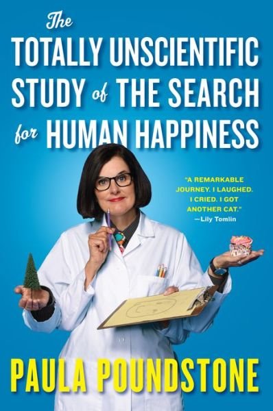 Cover for Paula Poundstone · Totally Unscientific Study of the Search for Human Happiness, the (Hardcover Book) (2017)