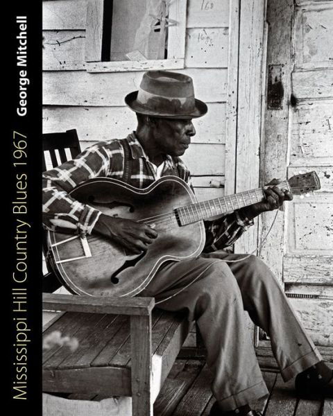Cover for George Mitchell · Mississippi Hill Country Blues 1967 - American Made Music Series (Innbunden bok) (2013)