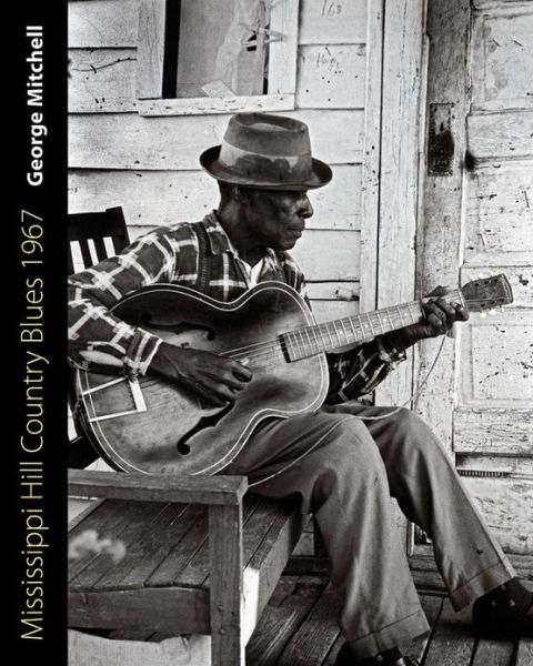 Cover for George Mitchell · Mississippi Hill Country Blues 1967 - American Made Music Series (Gebundenes Buch) (2013)