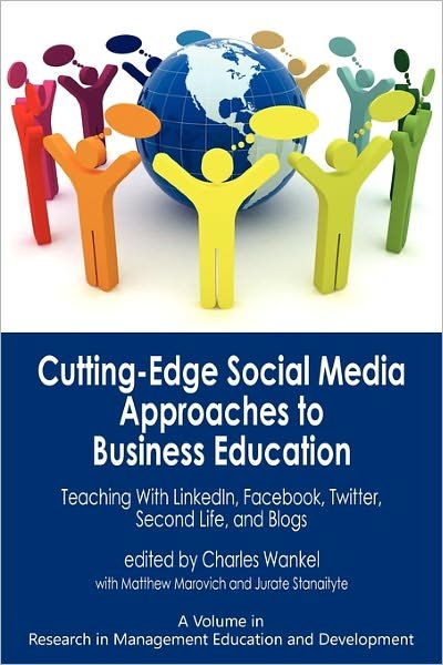 Cover for Charles Wankel · Cutting-edge Social Media Approaches to Business Education: Teaching with Linkedin, Facebook, Twitter, Second Life, and Blogs (Pb) (Paperback Bog) (2010)
