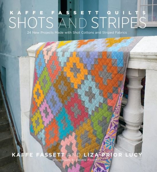 Cover for Kaffe Fassett · Kaffe Fassett Quilts Shots and Stripes: 24 New Projects Made with Shot Cottons and Striped Fabrics (Hardcover bog) (2013)