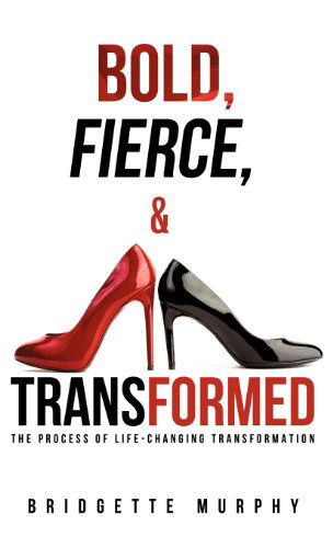 Cover for Bridgette Murphy · Bold, Fierce, and Transformed (Hardcover Book) (2012)