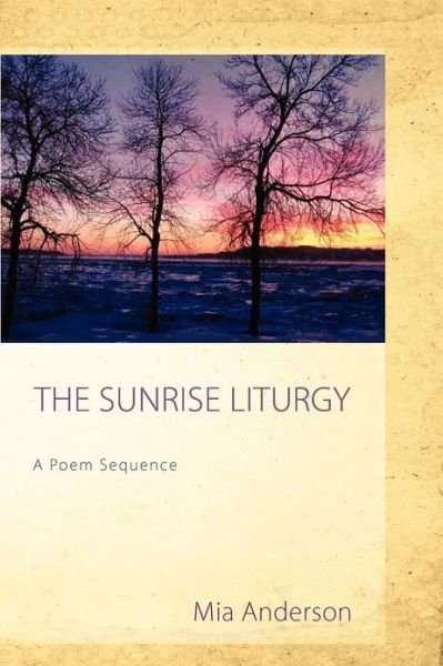 Cover for Mia Anderson · The Sunrise Liturgy: A Poem Sequence (Pocketbok) (2012)
