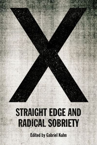 Cover for Gabriel Kuhn · X: Straight Edge and Radical Sobriety (Pocketbok) (2019)