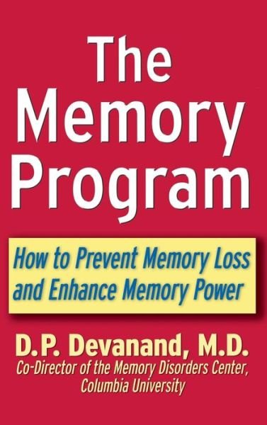 Cover for D P Devanand · The Memory Program: How to Prevent Memory Loss and Enhance Memory Power (Hardcover Book) (2001)