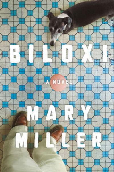 Cover for Mary Miller · Biloxi: A Novel (Hardcover Book) (2019)