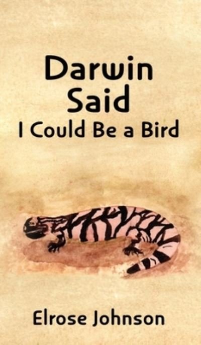 Cover for Elrose Johnson · Darwin Said I Could Be a Bird (Hardcover bog) (2020)