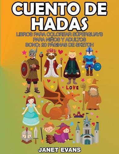 Cover for Janet Evans · Cuento De Hadas: Libros Para Colorear Superguays Para Ninos Y Adultos (Bono: 20 Paginas De Sketch) (Spanish Edition) (Paperback Book) [Spanish edition] (2014)