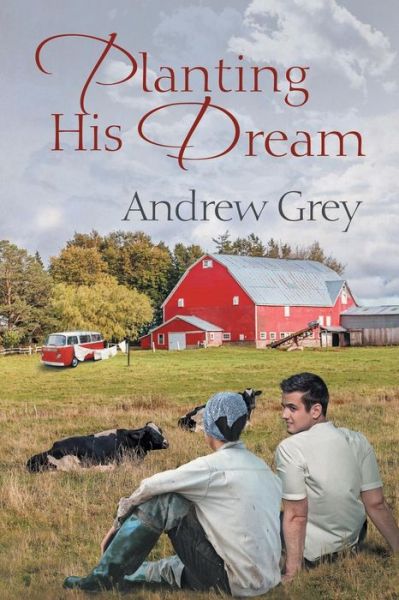 Cover for Andrew Grey · Planting His Dream Volume 1 - Planting Dreams (Paperback Book) [New edition] (2016)