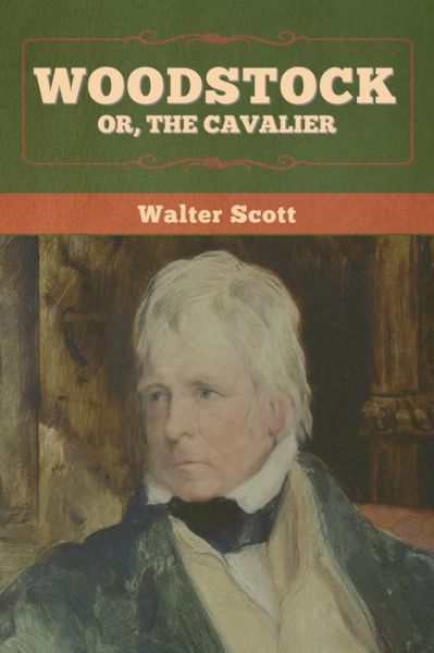 Cover for Walter Scott · Woodstock; or, the Cavalier (Paperback Book) (2022)