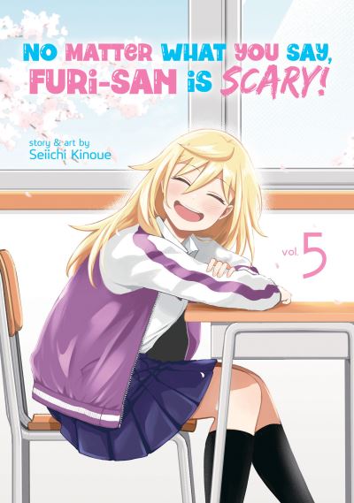 No Matter What You Say, Furi-san is Scary! Vol. 5 - No Matter What You Say, Furi-san is Scary! - Seiichi Kinoue - Livros - Seven Seas Entertainment, LLC - 9781638589167 - 28 de novembro de 2023