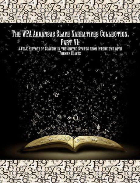 Cover for Works Progress Administration · The Wpa Arkansas Slave Narratives Collection. Part VII (Paperback Book) (2017)