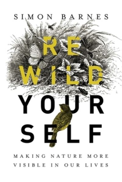 Cover for Simon Barnes · Rewild Yourself (Hardcover bog) (2019)