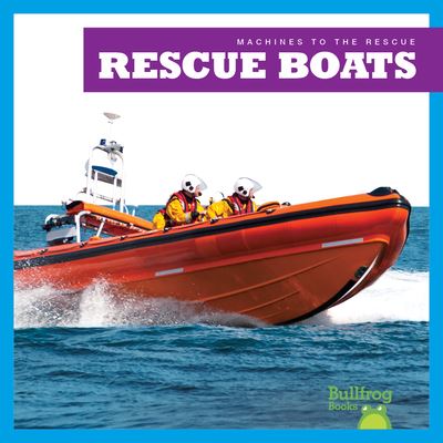 Rescue Boats - Bizzy Harris - Książki - Bullfrog Books - 9781645279167 - 1 sierpnia 2021