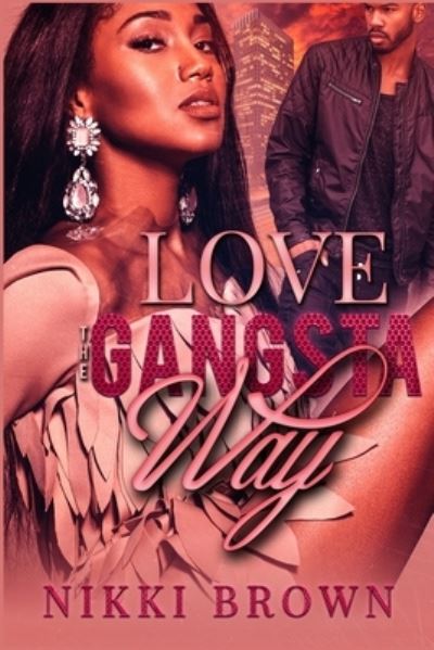 Cover for Nikki Brown · Love The Gangsta Way (Paperback Book) (2020)