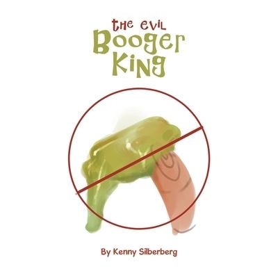 Cover for Kenny Silberberg · The Evil Booger King (Paperback Book) (2020)