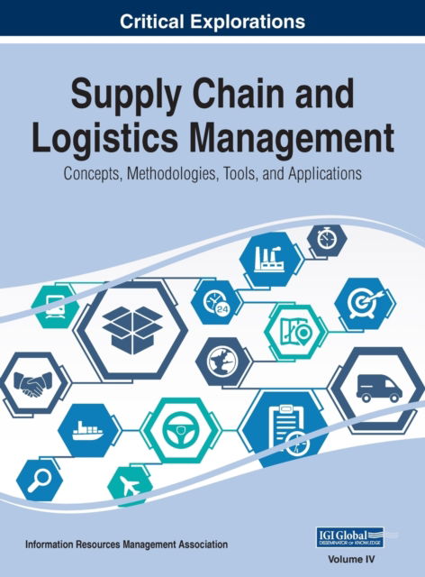 Cover for Information Reso Management Association · Supply Chain and Logistics Management: Concepts, Methodologies, Tools, and Applications, VOL 4 (Hardcover Book) (2019)