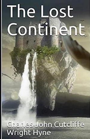 Cover for C J Cutcliffe Hyne · The Lost Continent llustrated (Taschenbuch) (2019)