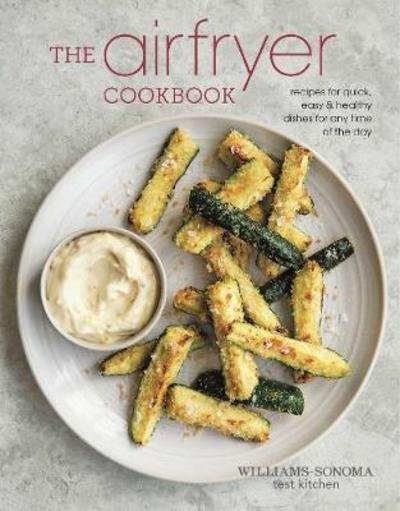 The Air Fryer Cookbook - Williams - Sonoma Test Kitchen - Livros - Weldon Owen - 9781681880167 - 7 de junho de 2016