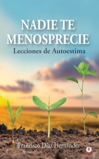 Cover for Francisco Díaz Hernández · Nadie Te Menosprecie (Book) (2022)