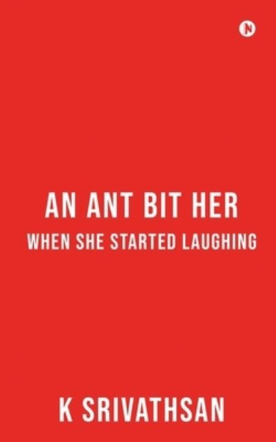 Cover for K Srivathsan · An Ant bit her when she started laughing (Paperback Book) (2021)