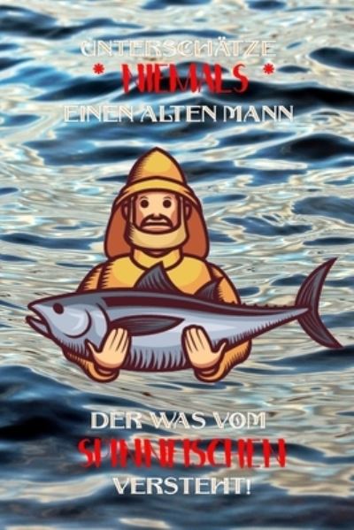 Cover for Logbuch Geschenkidee Fur Angler · Unterschatze niemals einen alten Mann der was vom Spinnfischen versteht! (Paperback Book) (2019)