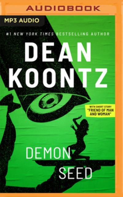Demon Seed with short story, "Friend of Man and Woman" - Dean Koontz - Musik - Brilliance Audio - 9781713659167 - 5. april 2022