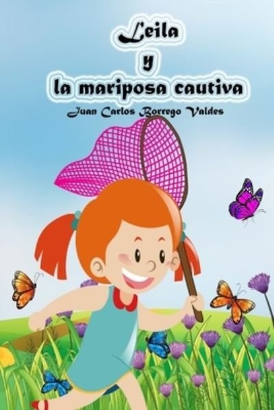 Cover for Juan Carlos Borrego Valdes · Leila y la mariposa cautiva (Paperback Book) (2024)