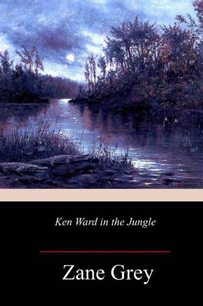 Cover for Zane Grey · Ken Ward in the Jungle (Paperback Book) (2018)