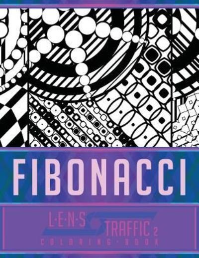 Fibonacci Coloring Book - LENS Traffic - Jim Black - Books - Createspace Independent Publishing Platf - 9781717396167 - April 26, 2018