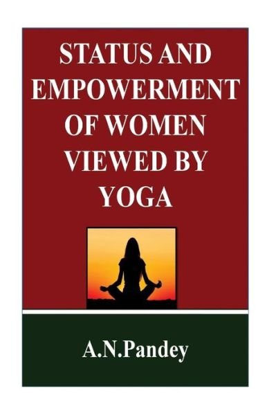 Cover for Amrendra Narayan Pandey · Status and Empowerment of women viewed by Yoga (Paperback Bog) (2018)