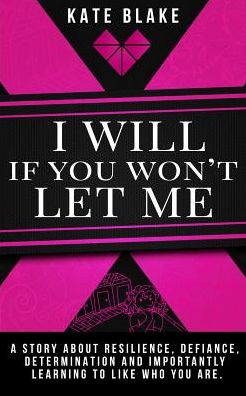 Cover for Kate Blake · I Will If You Won't Let Me (Paperback Book) (2018)