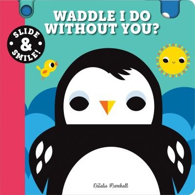 Cover for Natalie Marshall · Slide and Smile: Waddle I Do Without You? (Board book) (2023)