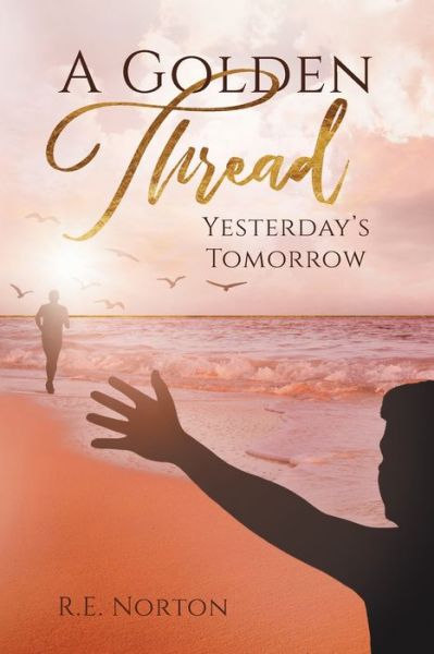 A Golden Thread - R E Norton - Livros - MindStir Media - 9781737279167 - 2 de agosto de 2021