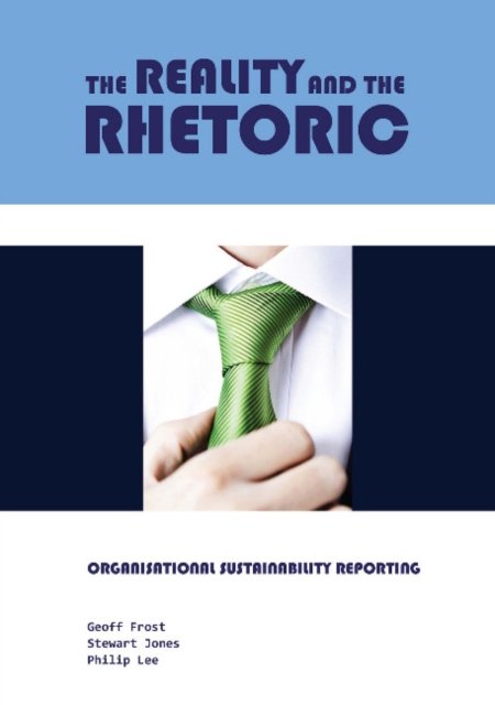 Cover for Geoff Frost · The Reality and the Rhetoric: Organisational Sustainability Reporting (Paperback Book) (2013)